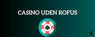 Casino Uden ROFUS 2026 Oplev de Bedste Spilmuligheder Casino Uden ROFUS 2026 Oplev de Bedste Spilmuligheder